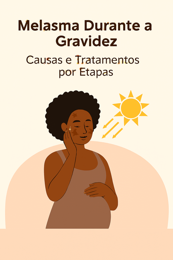 Descubra as causas do melasma durante a gravidez e os tratamentos seguros por etapas. Saiba como prevenir e cuidar da pele nesse período.